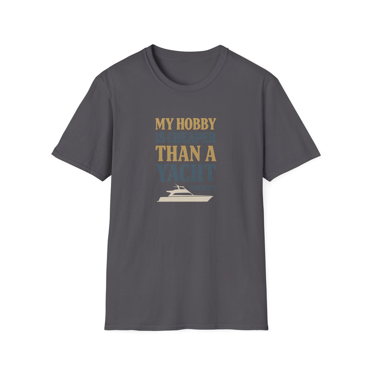 Cheaper Hobby Than Yacht T-Shirt