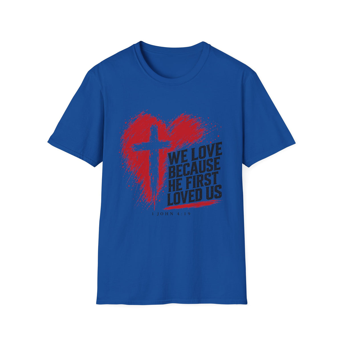 We Love Because He First Loved Us T-Shirt