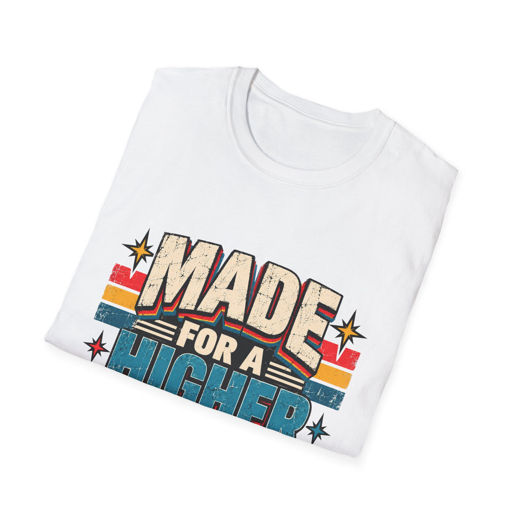 Made For A Higher Purpose T-Shirt