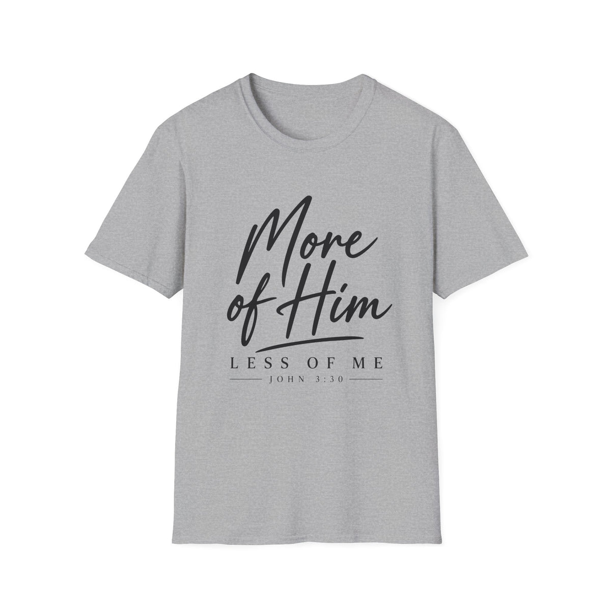 More Of Him Less of Me T-Shirt