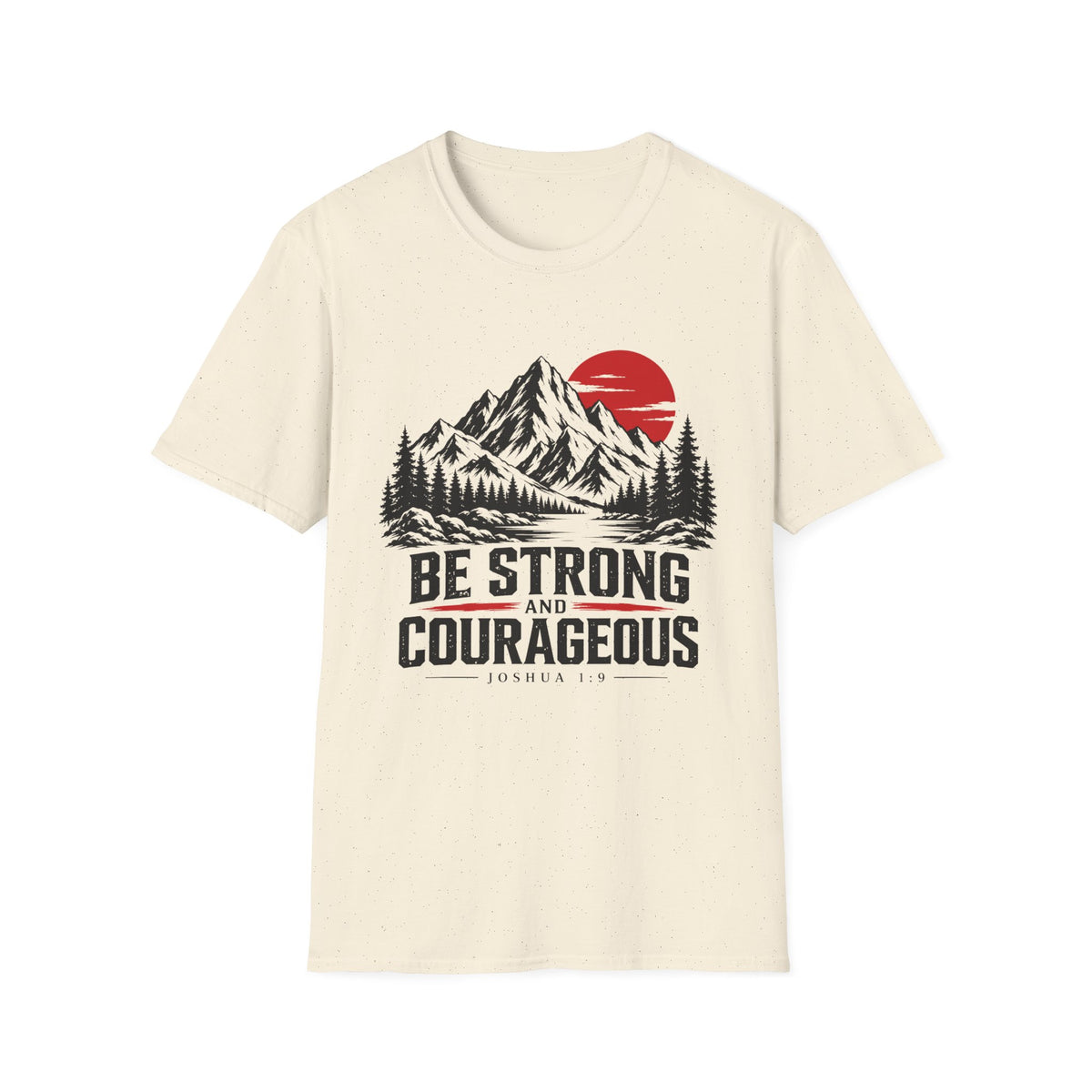Be Strong and Courageous T-Shirt