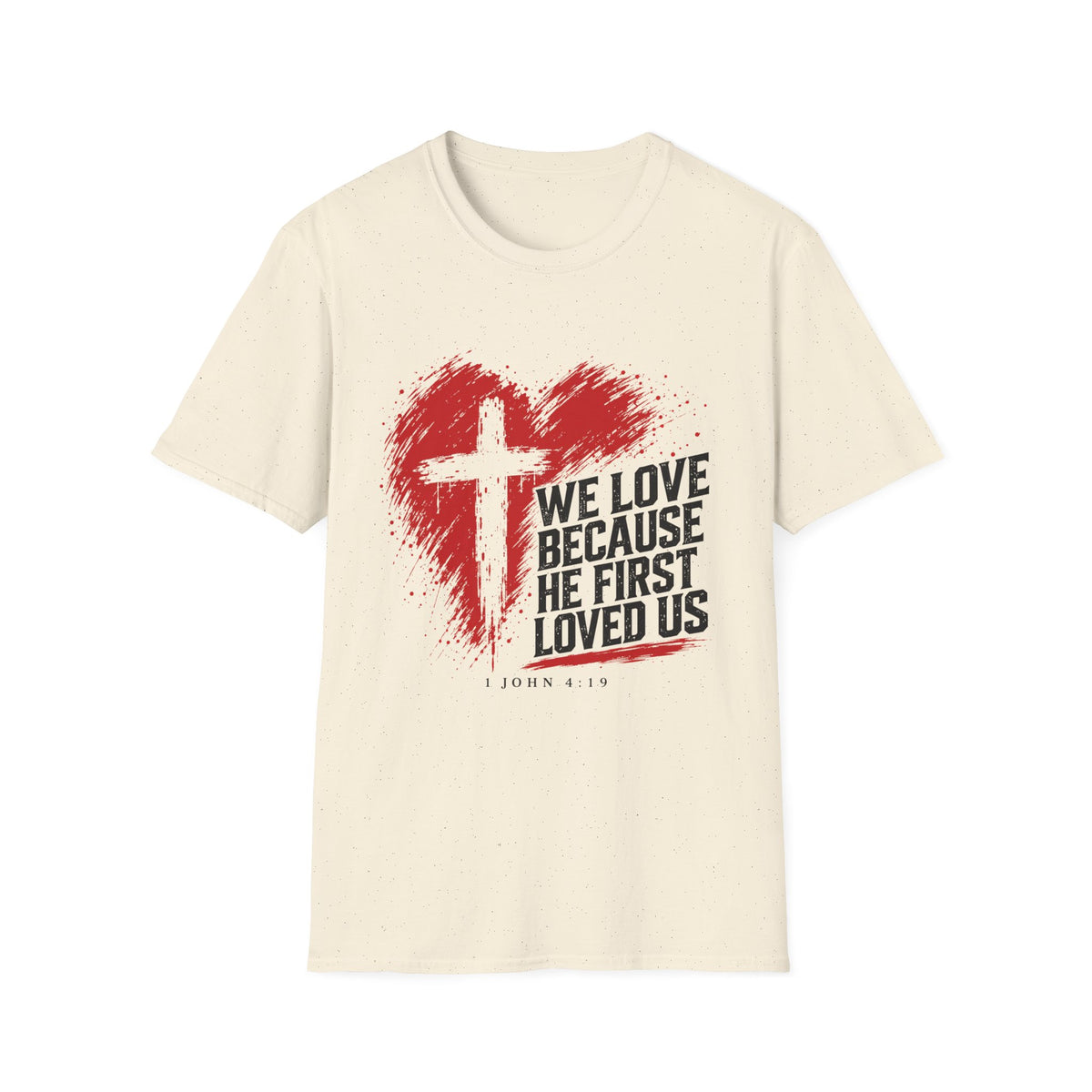 We Love Because He First Loved Us T-Shirt