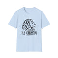 Be Strong And Courageous T-Shirt