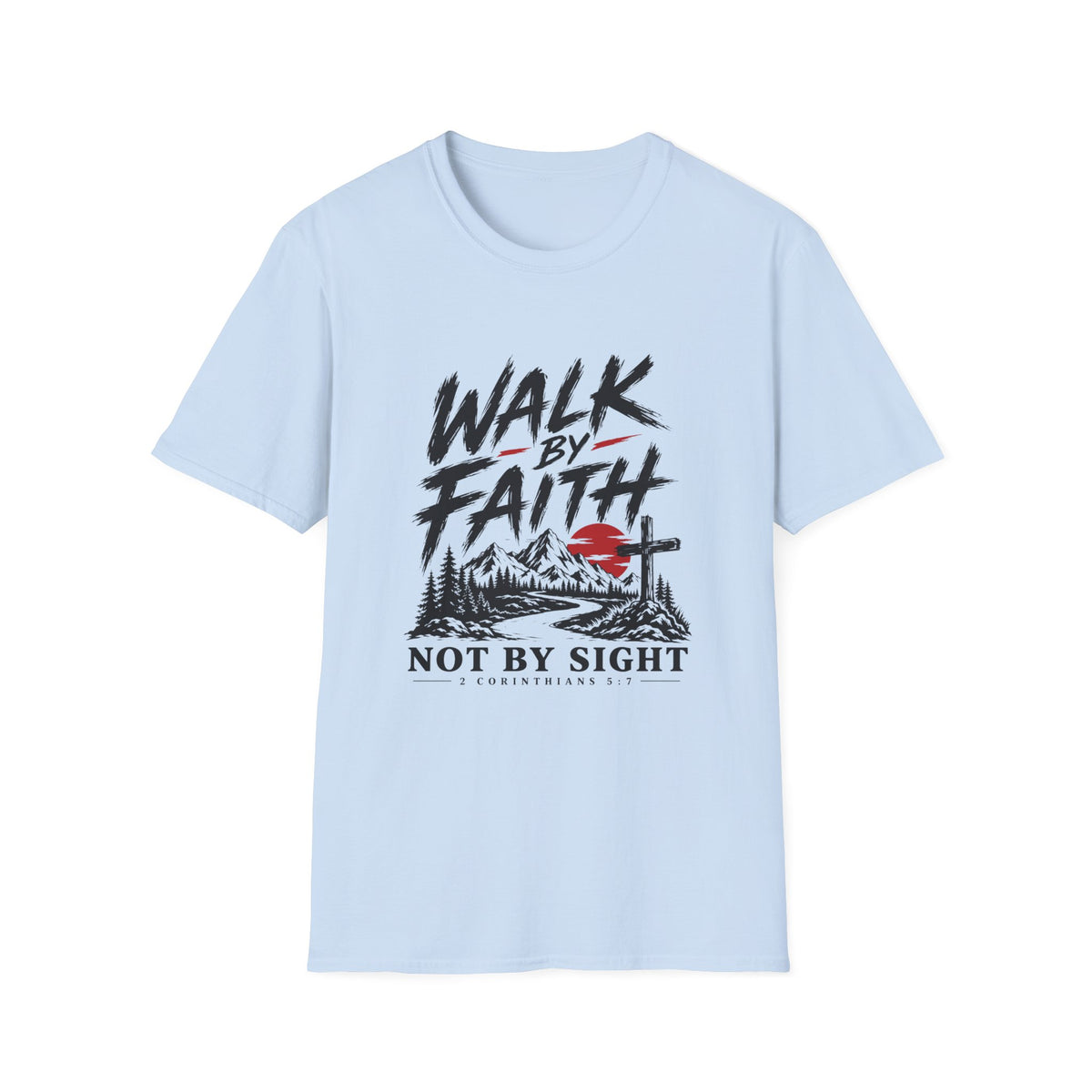 Walk By Faith T-Shirt