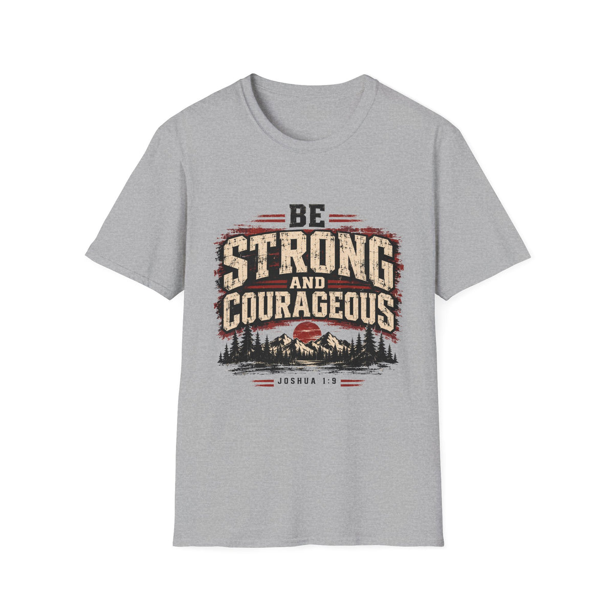 Be Strong And Courageous T-Shirt