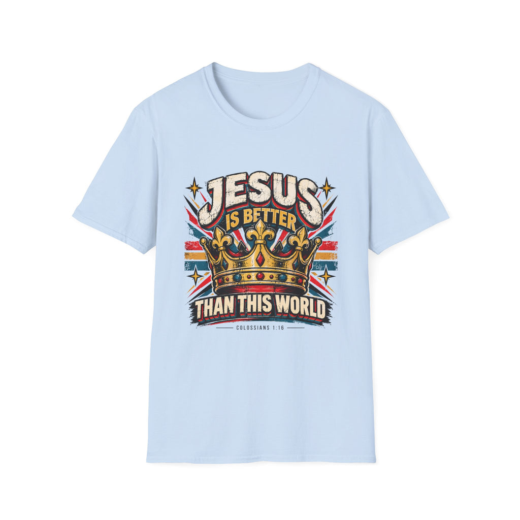 Jesus is better than this world T-Shirt