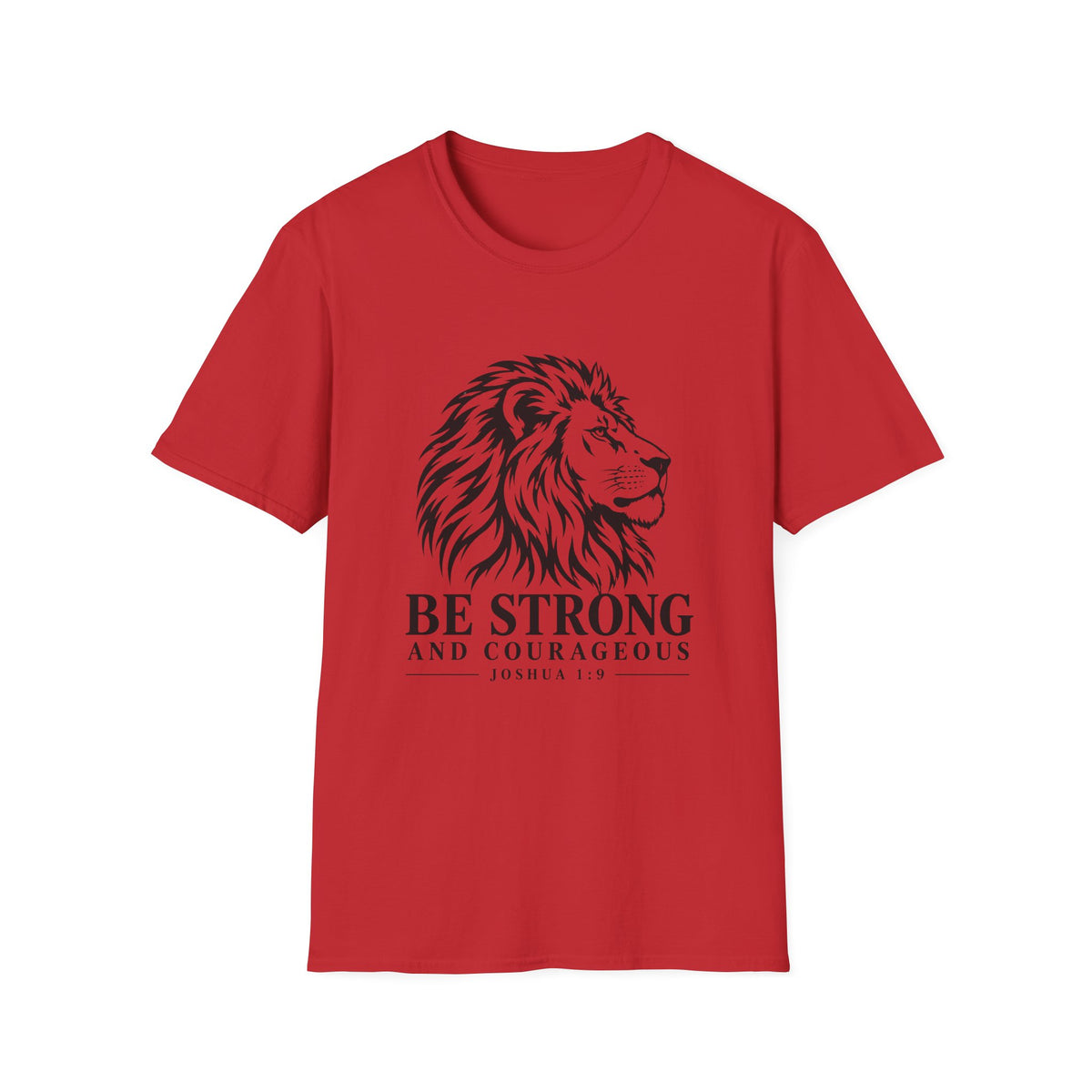 Be Strong And Courageous T-Shirt