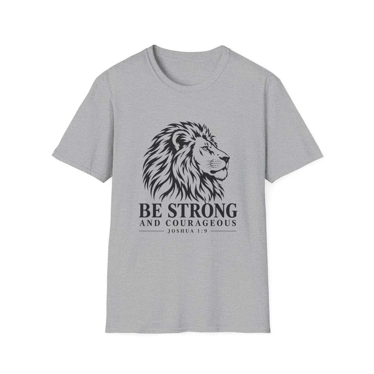 Be Strong And Courageous T-Shirt
