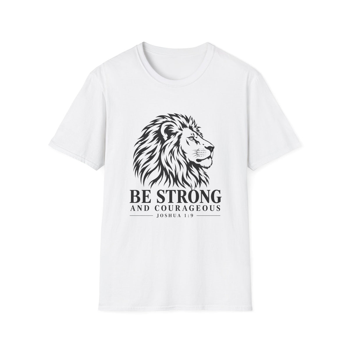 Be Strong And Courageous T-Shirt