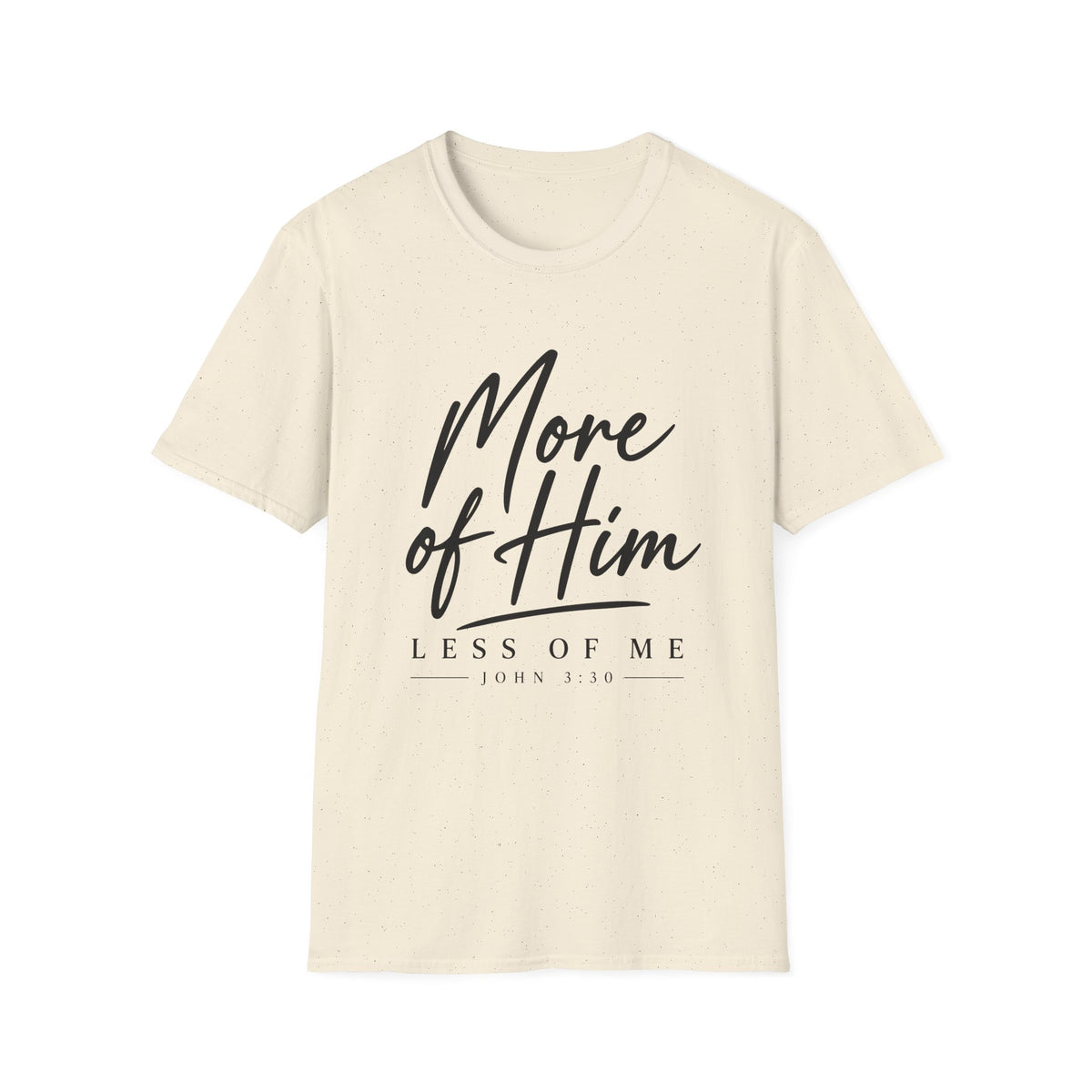 More Of Him Less of Me T-Shirt