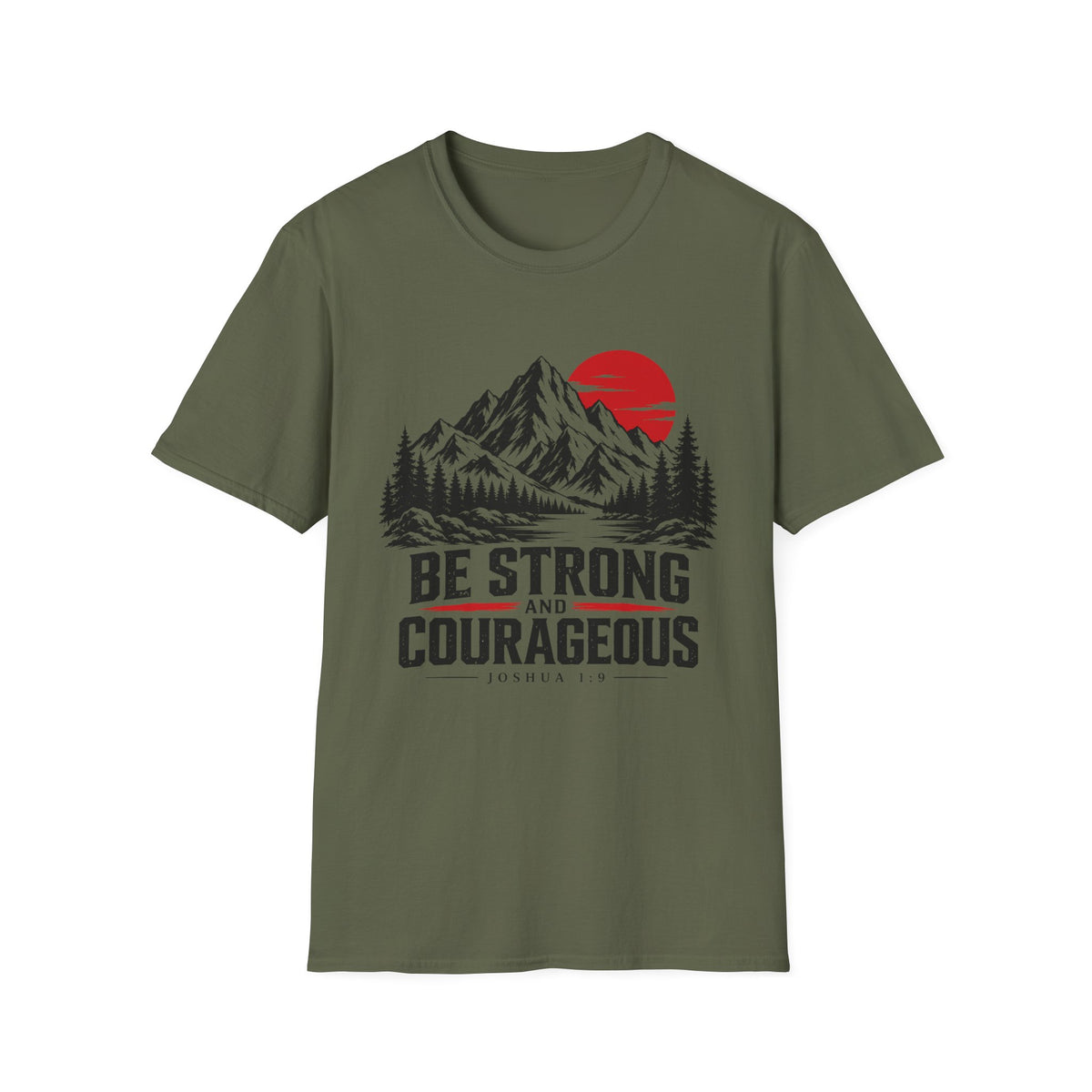 Be Strong and Courageous T-Shirt