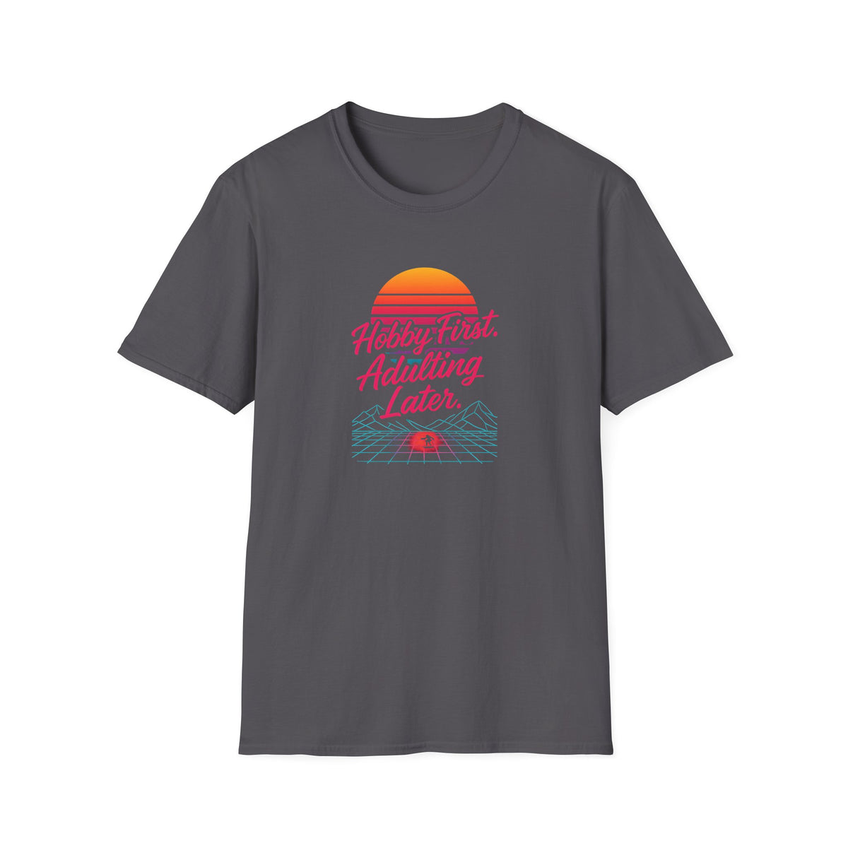 Hobby First, Adulting Later T-Shirt