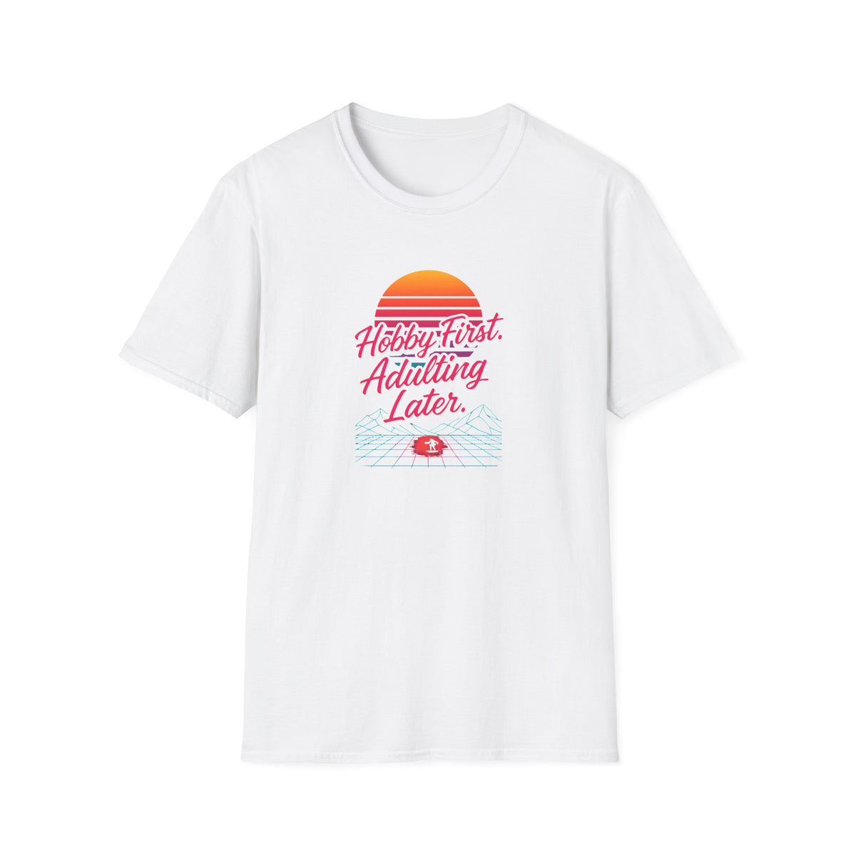 Hobby First, Adulting Later T-Shirt