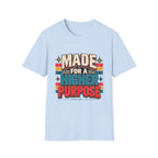 Made For A Higher Purpose T-Shirt