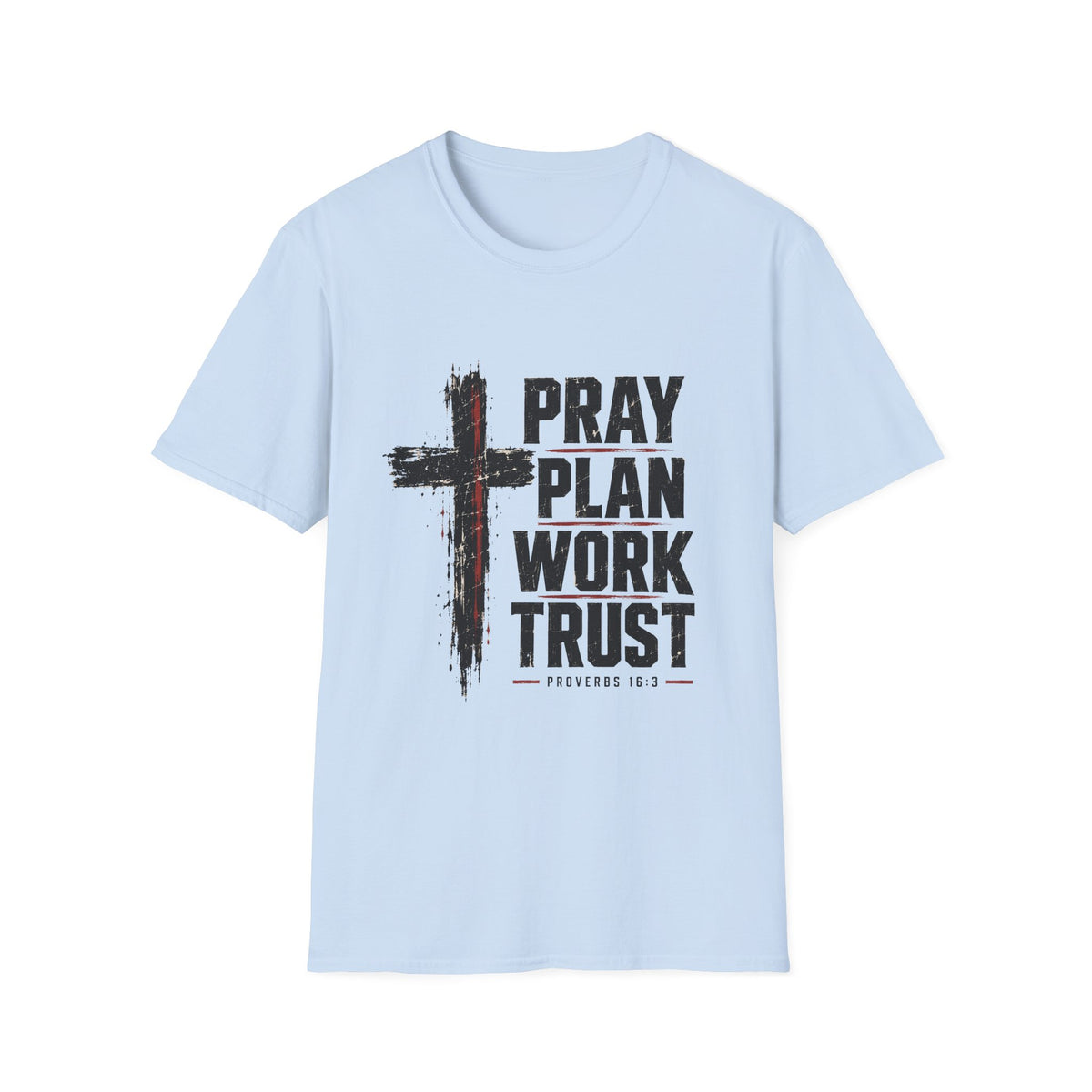 Pray Plan Work Trust T-Shirt