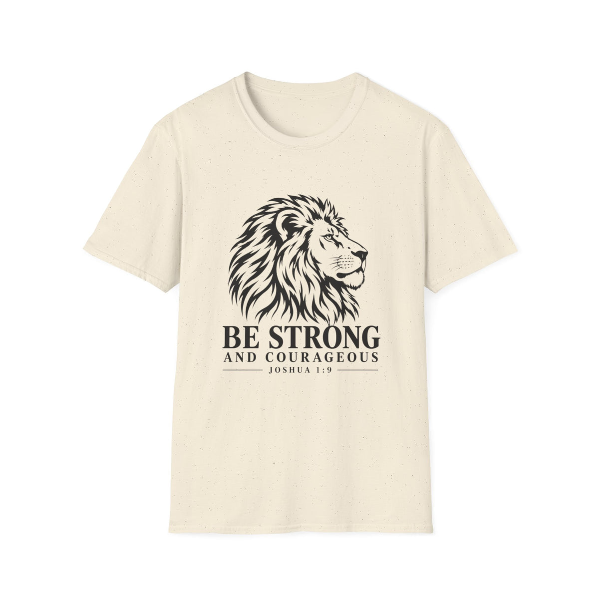 Be Strong And Courageous T-Shirt