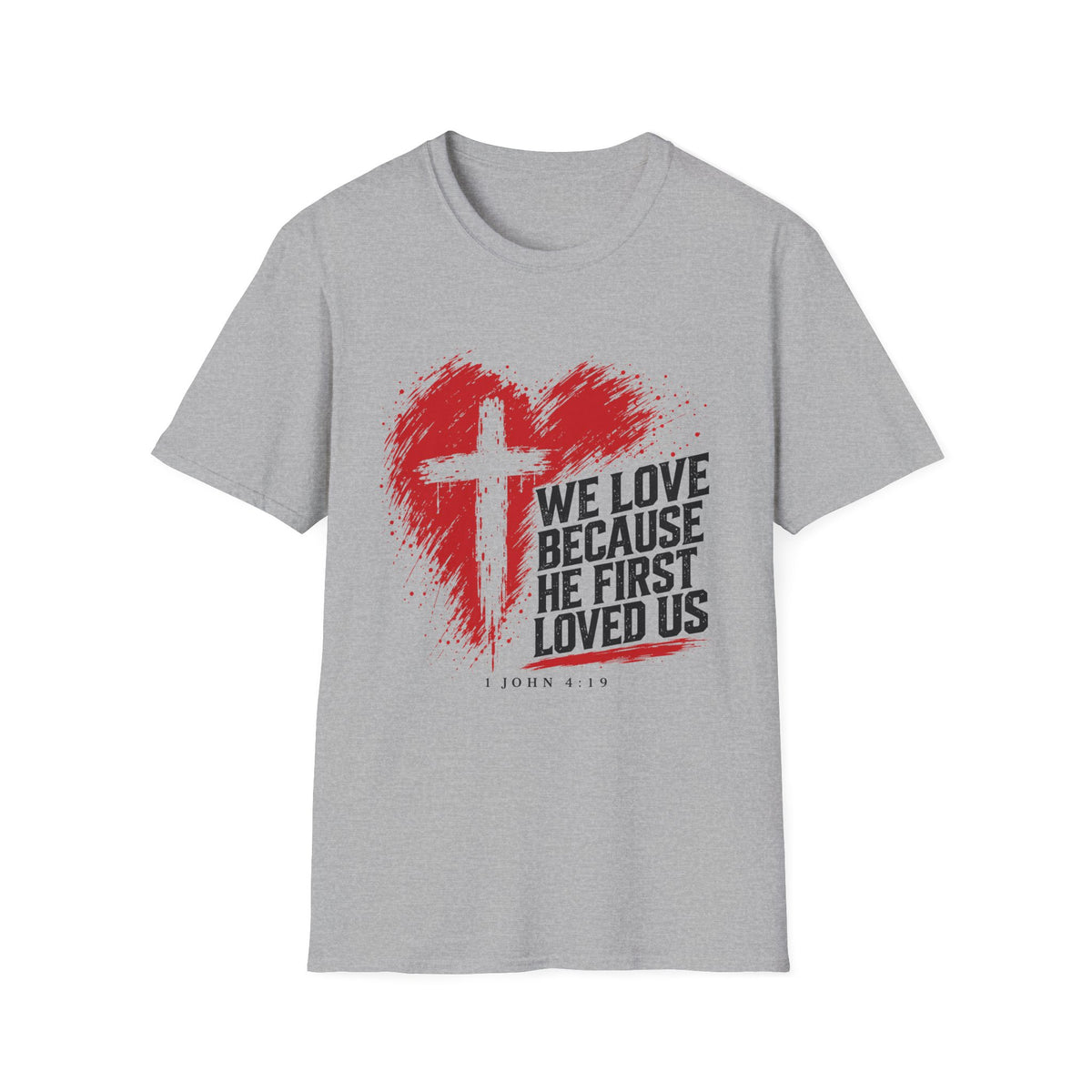 We Love Because He First Loved Us T-Shirt